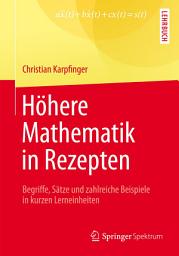 Icon image Höhere Mathematik in Rezepten: Begriffe, Sätze und zahlreiche Beispiele in kurzen Lerneinheiten