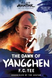 Icon image Avatar: The Last Airbender: The Dawn of Yangchen: The Yangchen Novels Book 1