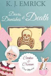 Icon image Doors, Danishes & Death: A Cookie and Cream Cozy Mystery Book 3