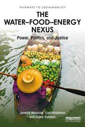 Icon image The Water–Food–Energy Nexus: Power, Politics, and Justice