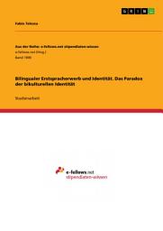 Icon image Bilingualer Erstspracherwerb und Identität. Das Paradox der bikulturellen Identität