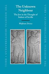 Icon image The Unknown Neighbour: The Jew in the Thought of Isidore of Seville