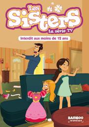 Icon image Les Sisters - La Série TV - Poche - tome 05: Interdit au moins de 12 ans