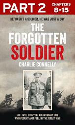 Icon image The Forgotten Soldier (Part 2 of 3): He wasn’t a soldier, he was just a boy