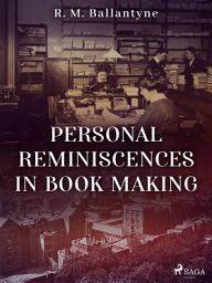 Icon image Personal Reminiscences in Book Making