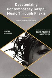 Icon image Decolonizing Contemporary Gospel Music Through Praxis: Handsworth Revolutions