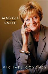 Icon image Maggie Smith: A Biography