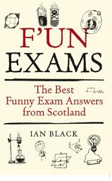 Icon image F'un Exams: The Best Funny Exam Answers from Scotland