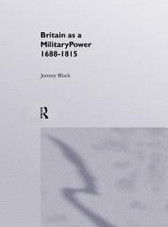Icon image Britain As A Military Power, 1688-1815