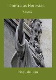 Icon image CONTRA AS HERESIAS: 5 livros