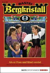Icon image Bergkristall - Folge 258: Als er Frau und Kind verriet