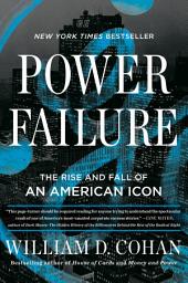 Icon image Power Failure: The Rise and Fall of an American Icon