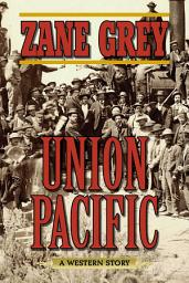 Icon image Union Pacific: A Western Story