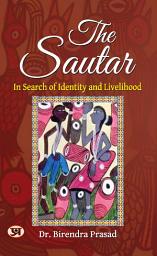 Icon image The Sautar: In Search of Identity and Livelihood by Dr. Birendra Prasad: The Sautar: In Search of Identity and Livelihood by Dr. Birendra Prasad: Exploration of Identity and Livelihood