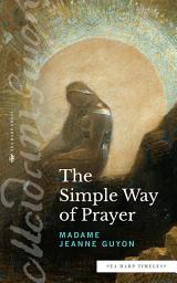 Icon image The Simple Way of Prayer (Sea Harp Timeless series): A Method of Union with Christ