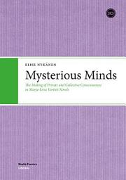 Icon image Mysterious Minds: The Making of Private and Collective Consciousness in Marja-Liisa Vartio's Novels