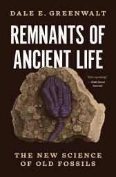 Icon image Remnants of Ancient Life: The New Science of Old Fossils