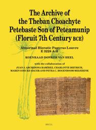 Icon image The Archive of the Theban Choachyte Petebaste Son of Peteamunip (Floruit 7th Century BCE): Abnormal Hieratic Papyrus Louvre E 3228 A-H