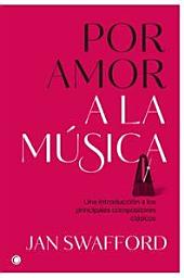 Icon image Por amor a la música: UNA INTRODUCCIÓN A LOS PRINCIPALES COMPOSITORES CLÁSICOS
