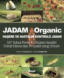 Icon image (Türk) JADAM Organic HAŞERE VE HASTALIK KONTROLÜ JADAM: 167 Solusi Powerful Buatan Sendiri Untuk Hama dan Penyakit yang Umum