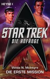 Icon image Star Trek - Die Anfänge: Die erste Mission: Roman