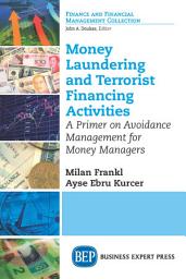 Icon image Money Laundering and Terrorist Financing Activities: A Primer on Avoidance Management for Money Managers