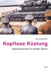 Icon image Kopflose Rüstung: Waffentechnik im Dritten Reich