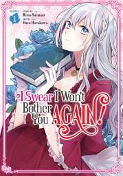 Icon image I Swear I Won't Bother You Again! (Manga)
