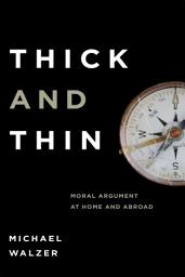 Icon image Thick and Thin: Moral Argument at Home and Abroad