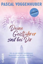 Icon image Deine Geistführer sind bei dir: Wie du mit deinen unsichtbaren Begleitern aus der geistigen Welt Kontakt aufnehmen kannst