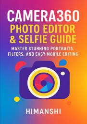 Icon image Camera360 Photo Editor & Selfie Guide: Master Stunning Portraits, Filters, and Easy Mobile Editing