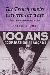 Icon image The French empire between the wars: Imperialism, politics and society
