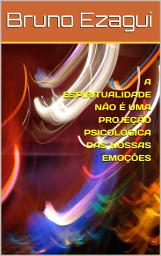 Icon image A ESPIRITUALIDADE NÃO É UMA PROJEÇÃO PSICOLÓGICA DAS NOSSAS EMOÇÕES