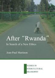 Icon image After “Rwanda”: In Search of a New Ethics