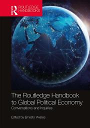 Icon image The Routledge Handbook to Global Political Economy: Conversations and Inquiries