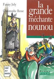 Icon image La grande méchante nounou: Un livre illustré à découvrir dès 8 ans