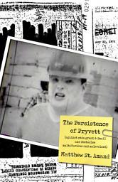 Icon image The Persistence of Pryvett (against odds great and Small & obstacles multifarious and malevolent)