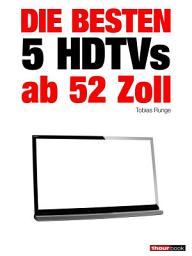 Icon image Die besten 5 HDTVs ab 52 Zoll: 1hourbook