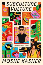 Icon image Subculture Vulture: A Memoir in Six Scenes