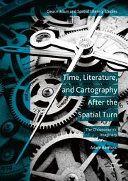 Icon image Time, Literature, and Cartography After the Spatial Turn: The Chronometric Imaginary