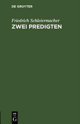 Icon image Zwei Predigten: Am 22sten Julius und am 5ten August in der Dreifaltigkeitskirche zu Berlin gesprochen