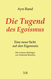 Icon image Die Tugend des Egoismus: Eine neue Sicht auf den Eigennutz