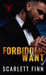 Icon image Forbidden Want: Irish Mob Antihero Forbidden Romance