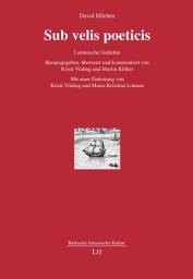 Icon image Sub velis poeticis: Lateinische Gedichte. Herausgegeben, übersetzt und kommentiert von Kristi Viiding und Martin Klöker. Mit einer Einleitung von Kristi Viiding und Maria-Kristiina Lotman
