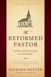Icon image The Reformed Pastor: The Duties and Methods of Labors for the Souls of Men