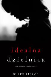 Icon image Idealna dzielnica (Thriller psychologiczny o Jessie Hunt – Tom 2)