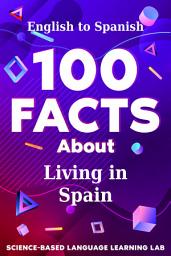 Icon image 100 Facts About Living in Spain: English to Spanish