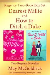 Icon image Regency Box Set: Dearest Millie and How to Ditch a Duke: Companion Pennington Novellas