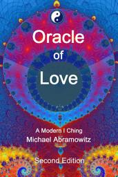 Icon image Oracle of Love: A Modern I Ching - Second Edition
