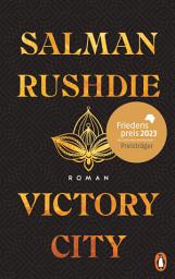 Icon image Victory City: Roman - Der große neue Roman des unerschrockenen Kämpfers für die Meinungsfreiheit – Friedenspreis für Salman Rushdie 2023